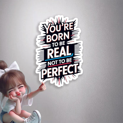 Born To Be Real Not Perfect Premium Vinyl Stickers