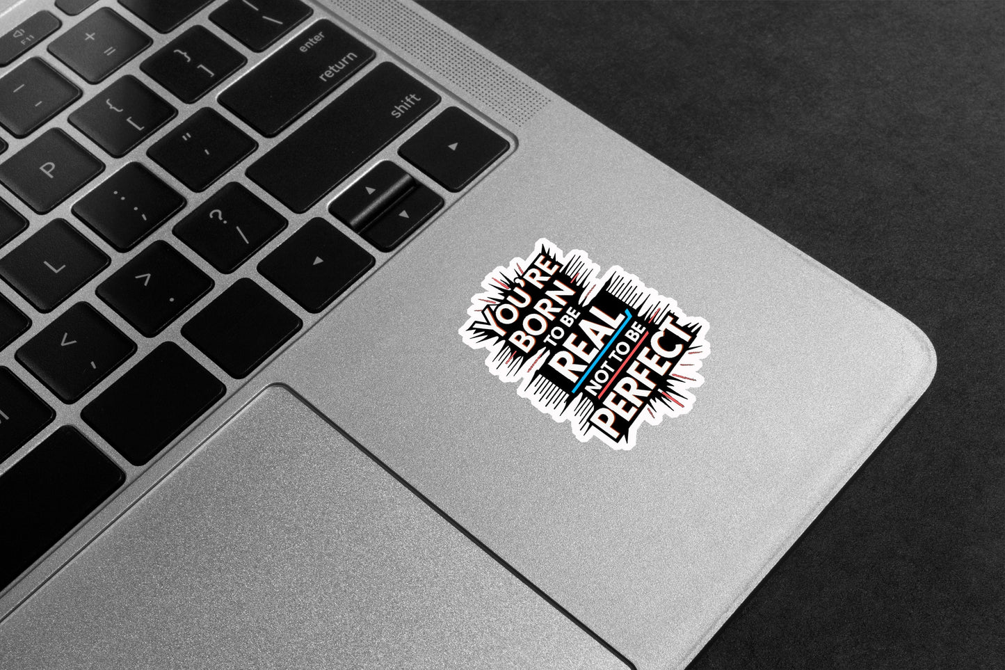 Born To Be Real Not Perfect Premium Vinyl Stickers