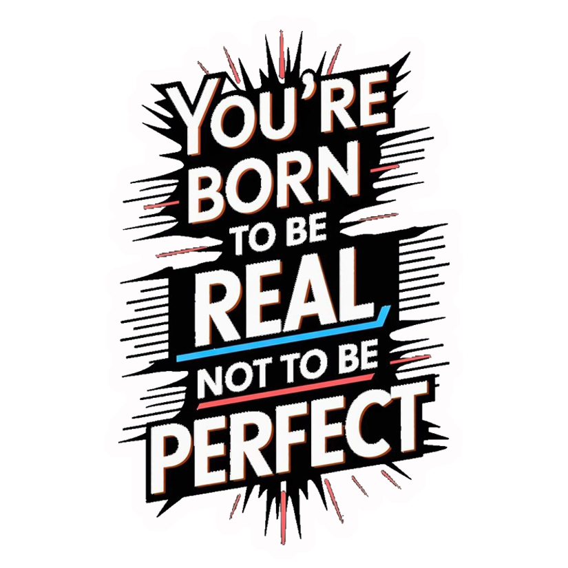 Born To Be Real Not Perfect Premium Vinyl Stickers