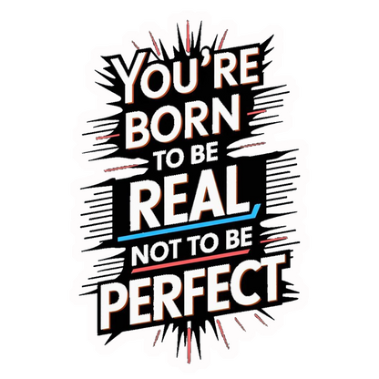 Born To Be Real Not Perfect Premium Vinyl Stickers