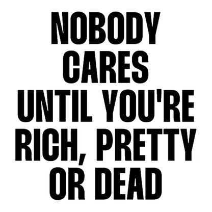 Nobody Cares Until You're Rich Premium Vinyl Stickers