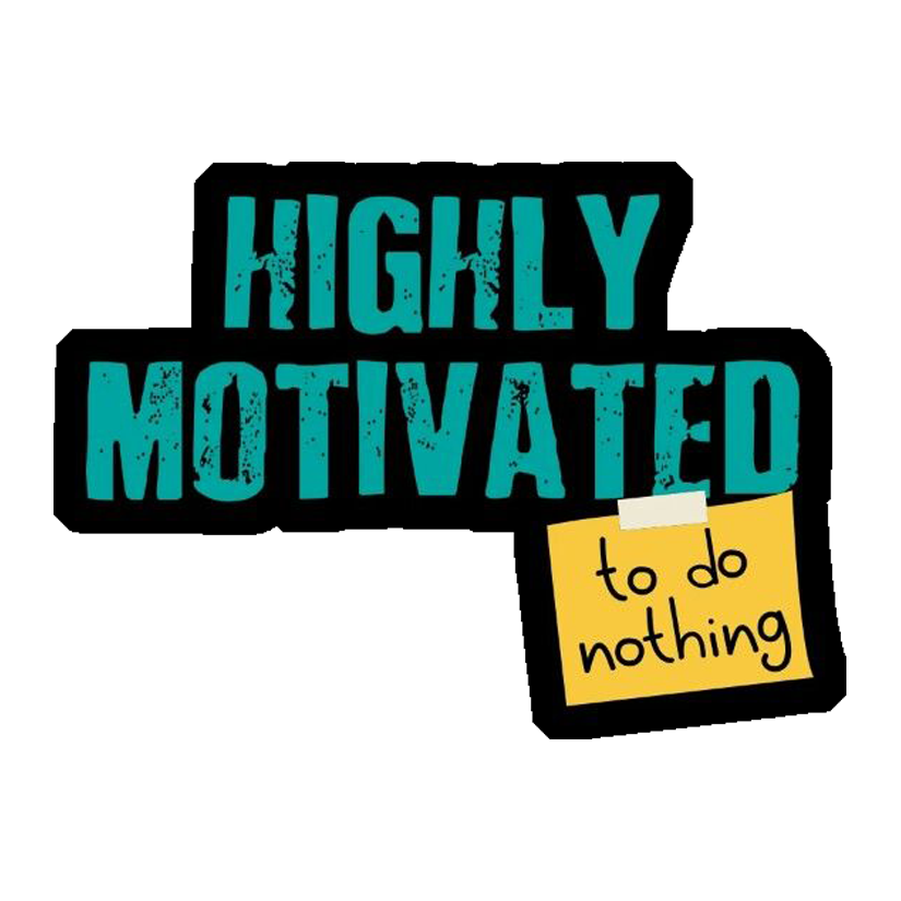 Highly Motivated To Do Nothing Premium Vinyl Stickers