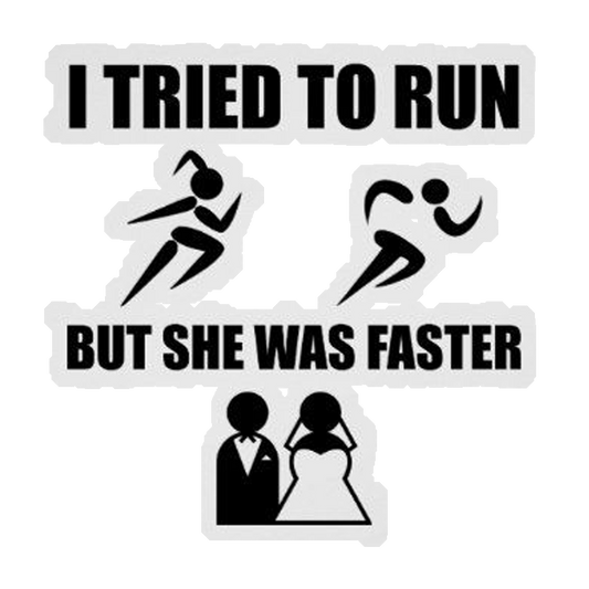 I Tried To Run But She Was Faster Premium Vinyl Stickers