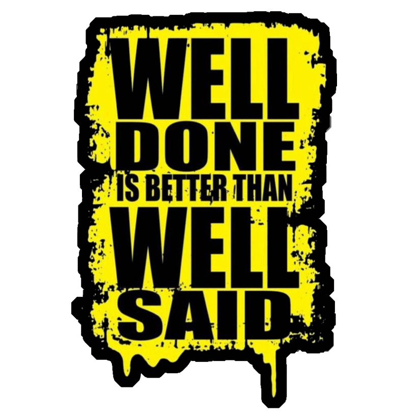 Well Done Is Better Than Well Said Premium Vinyl Stickers
