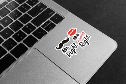 Mr. Right & Mrs. Always Right Premium Vinyl Stickers