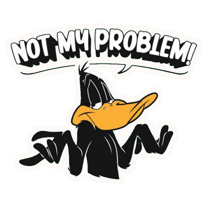 Not My Problem! Daffy Duck Premium Vinyl Stickers