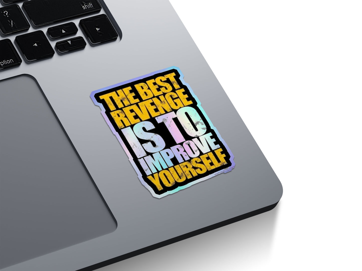 The Best Revenge Is To Improve Yourself Holographic Stickers