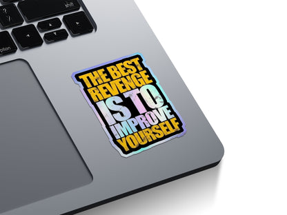 The Best Revenge Is To Improve Yourself Holographic Stickers