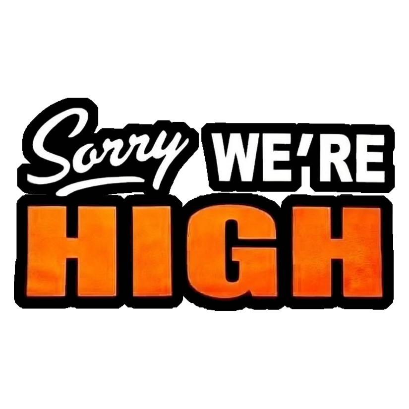 Sorry We're High Premium Vinyl Stickers