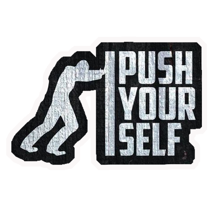 Push Yourself Motivational Premium Vinyl Stickers