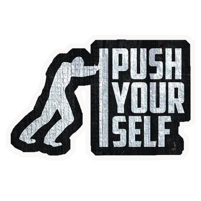 Push Yourself Motivational Premium Vinyl Stickers