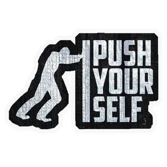 Push Yourself Motivational Premium Vinyl Stickers