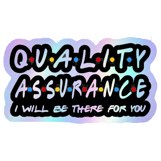 Quality Assurance Friends Parody Holographic Stickers