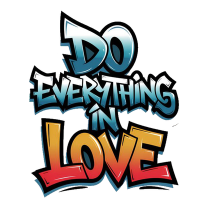 Do Everything In Love Graffiti Premium Vinyl Stickers