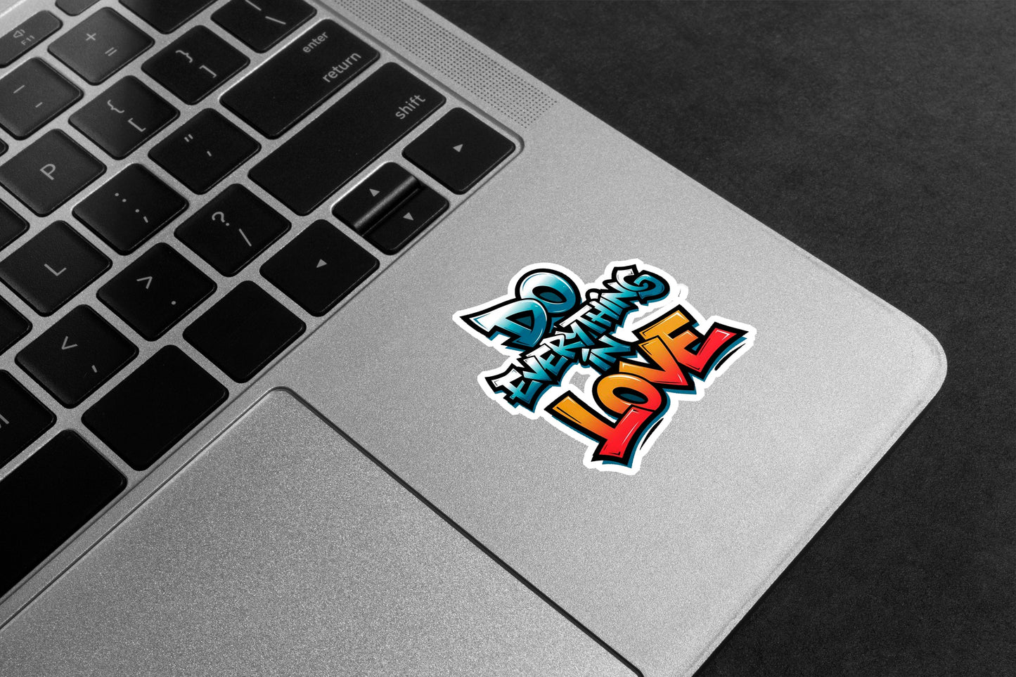 Do Everything In Love Graffiti Premium Vinyl Stickers