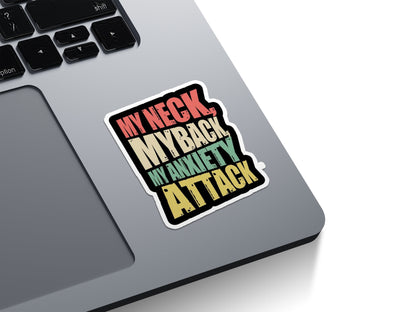 My Neck, My Back, My Anxiety Attack Holographic Stickers