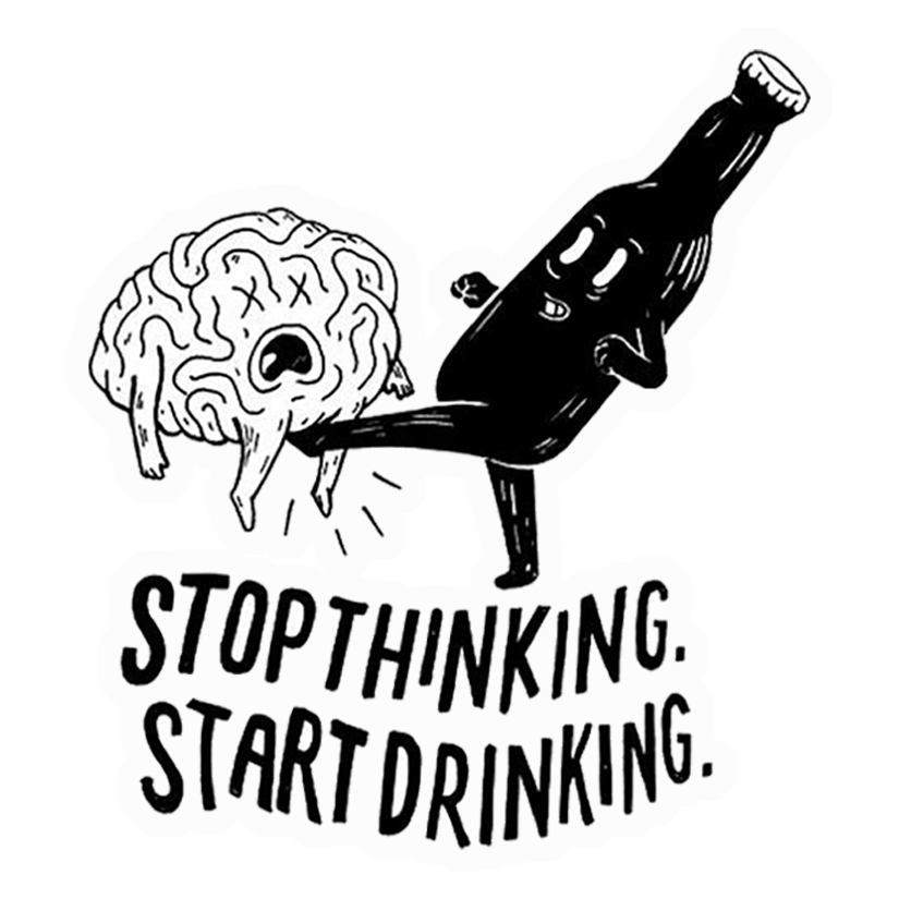 Stop Thinking Drink Premium Vinyl Stickers
