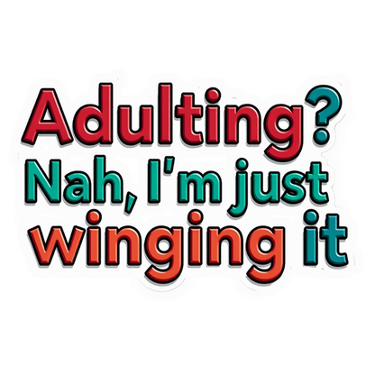 Adulting Winging It Premium Vinyl Stickers