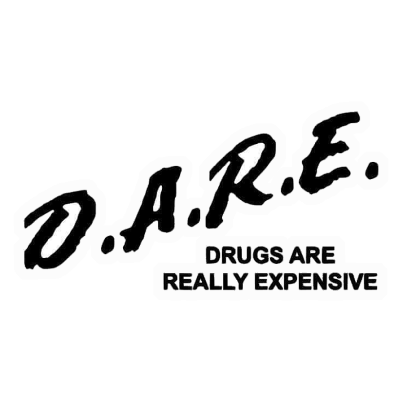 DARE Drugs Expensive Premium Vinyl Stickers