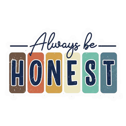 Always Be Honest Premium Vinyl Stickers