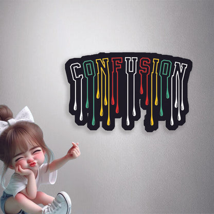 Confusion Drip Style Premium Vinyl Stickers