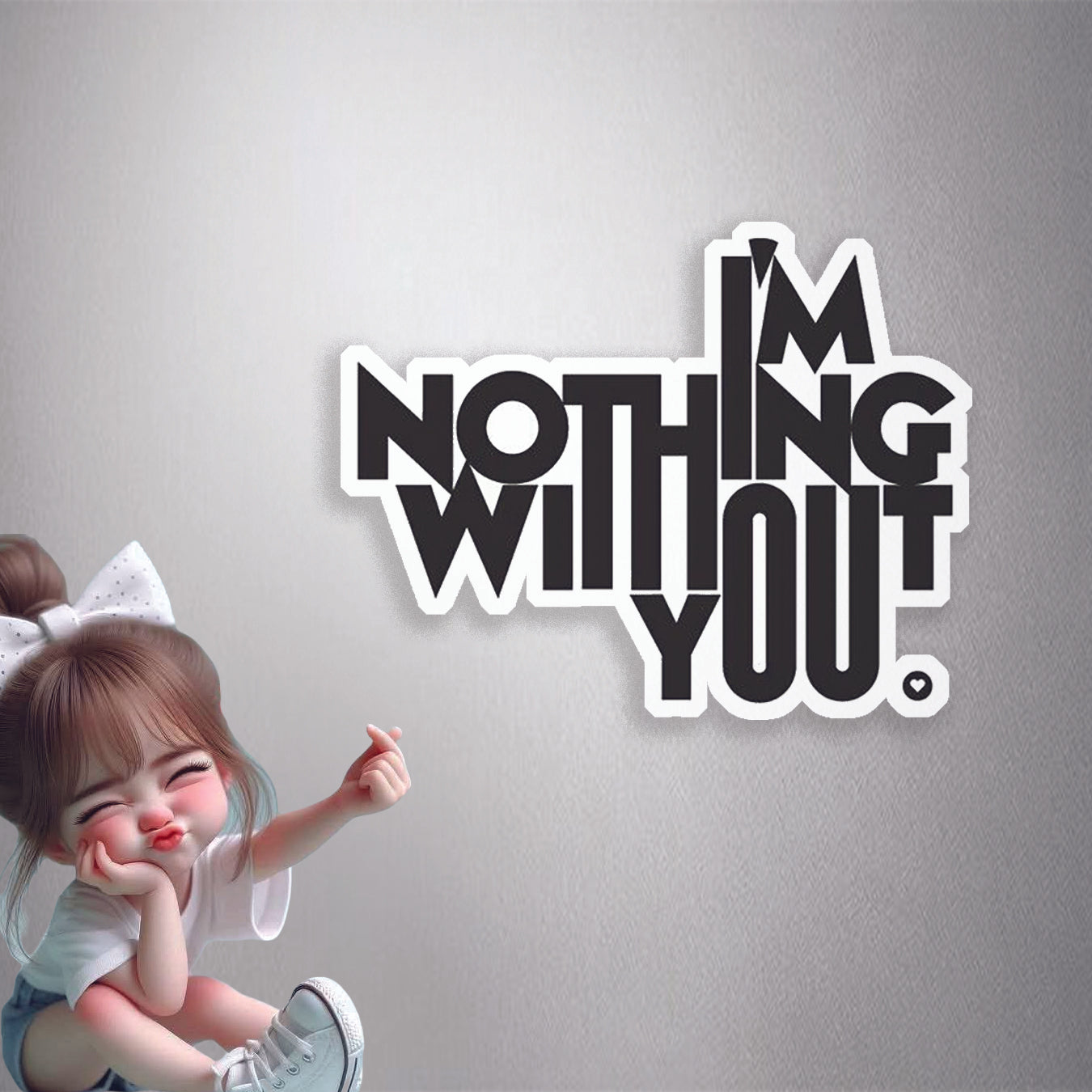 I'm Nothing Without You Premium Vinyl Stickers