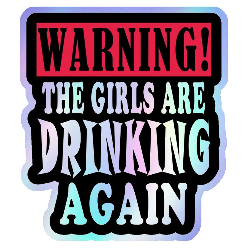 Girls Drinking Warning Holographic Stickers