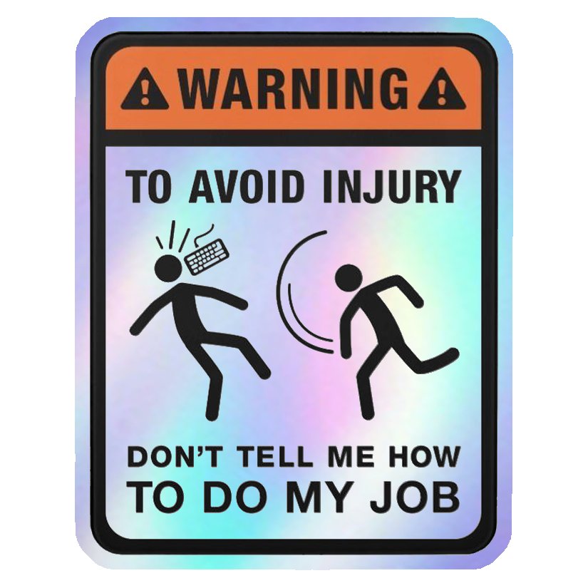 Don't Tell Me How To Do My Job Holographic Stickers
