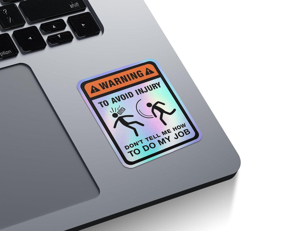 Don't Tell Me How To Do My Job Holographic Stickers
