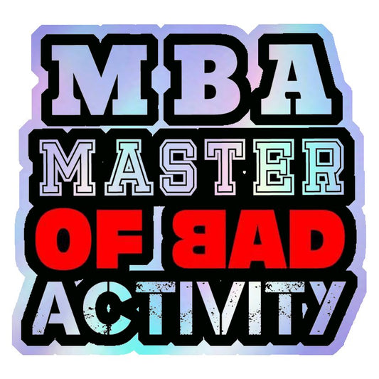 MBA Bad Activity Holographic Stickers