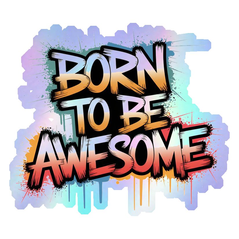 Born To Be Awesome Holographic Stickers