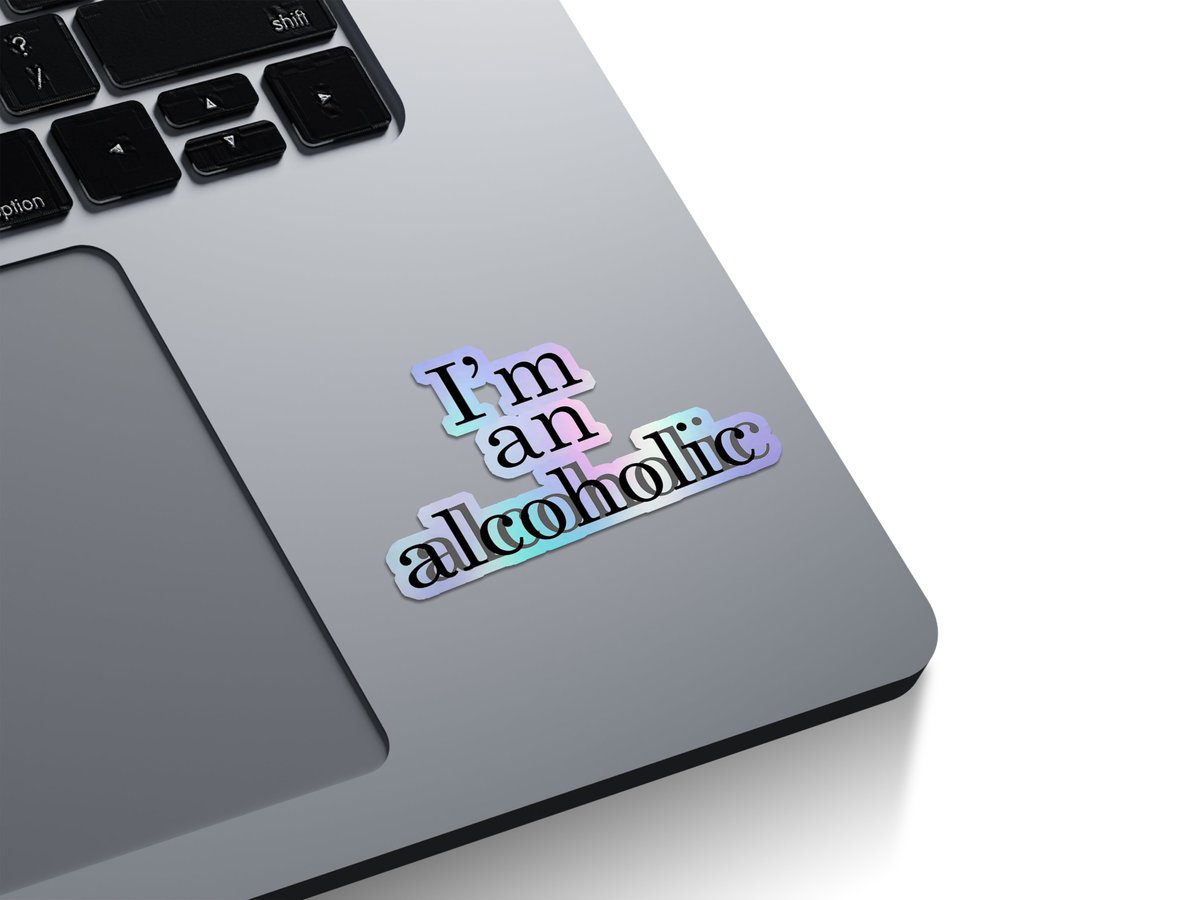 I'm an alcoholic Holographic Stickers