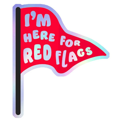 Here For The Red Flags Holographic Stickers