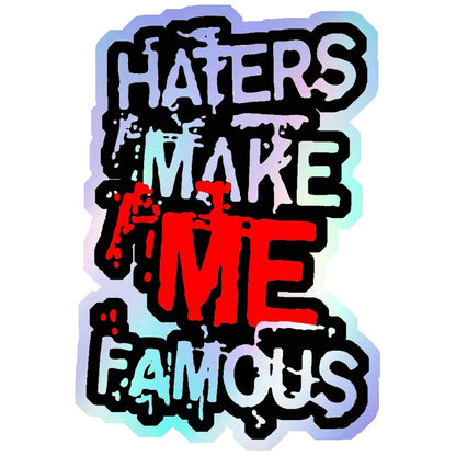 Haters Make Me Famous Holographic Stickers