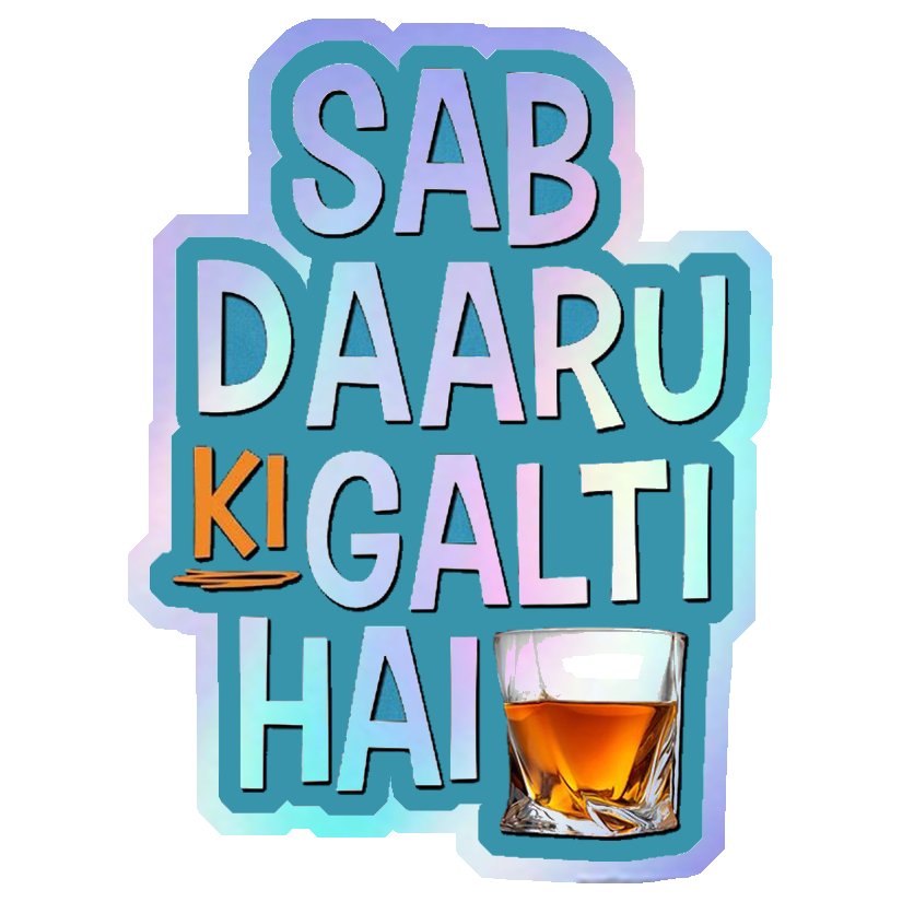 Sab Daaru Ki Galti Hai Holographic Stickers