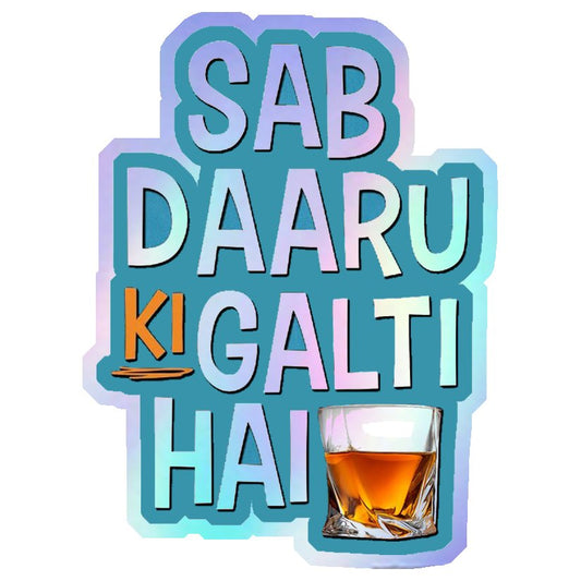 Sab Daaru Ki Galti Hai Holographic Stickers