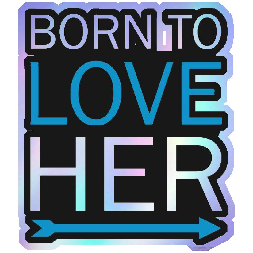 Born To Love Her Holographic Stickers