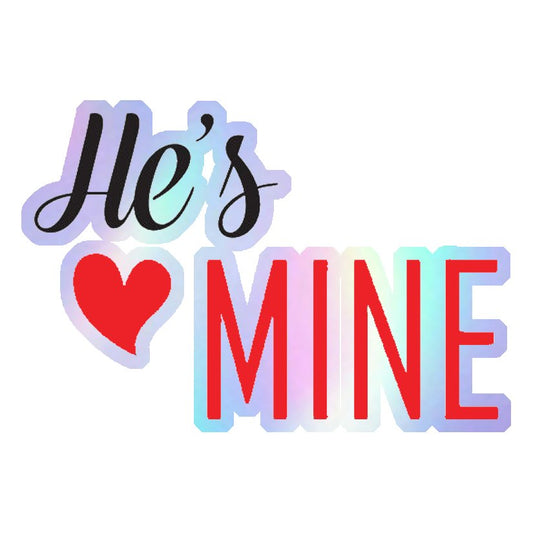 He's Mine Holographic Stickers