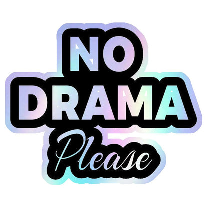 No Drama Please Holographic Stickers