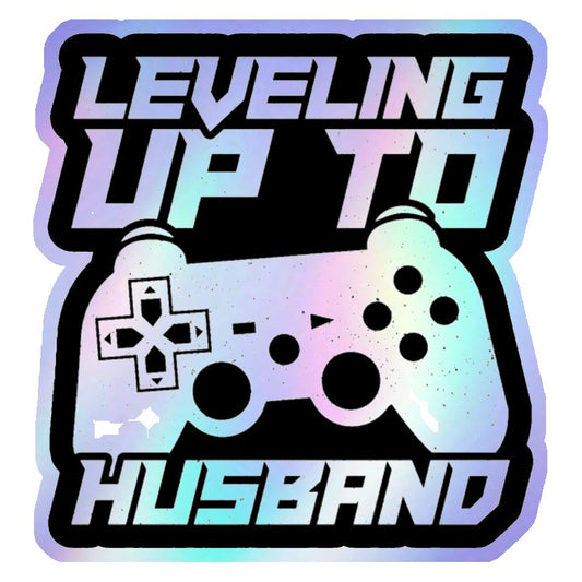 Leveling Up To Husband Holographic Stickers