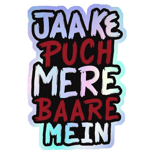 Jaake Puch Mere Baare Mein Holographic Stickers