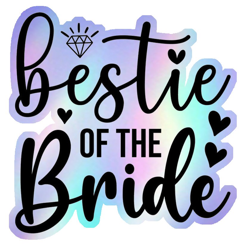 Bestie Of The Bride Holographic Stickers