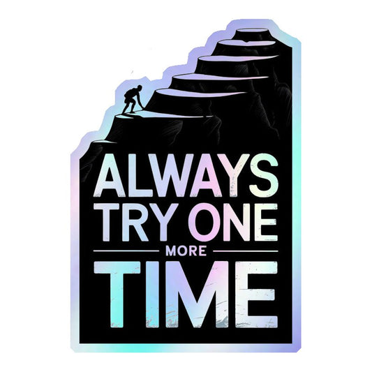 Always Try One More Time Holographic Stickers