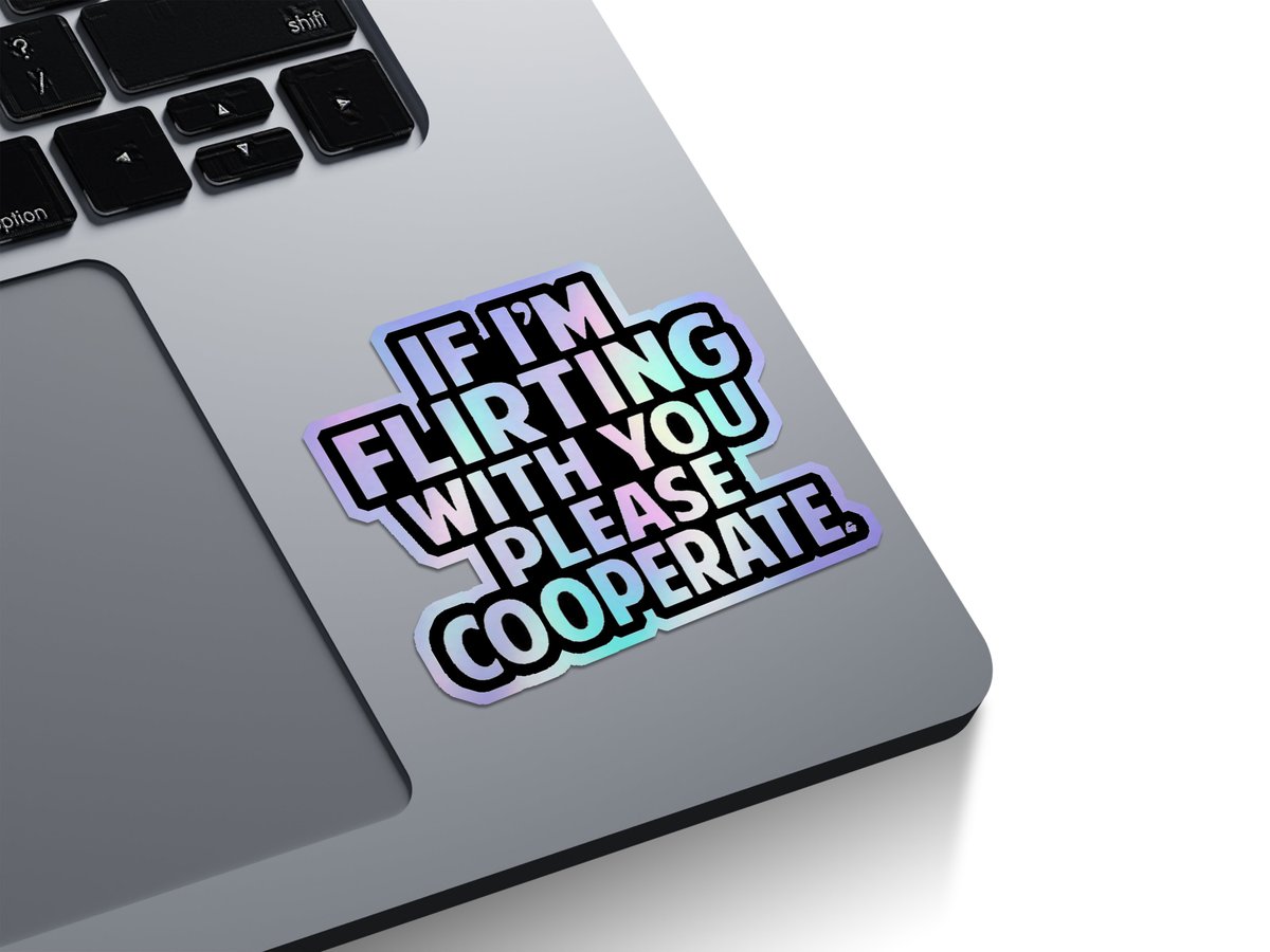 If I'm Flirting Please Cooperate Holographic Stickers
