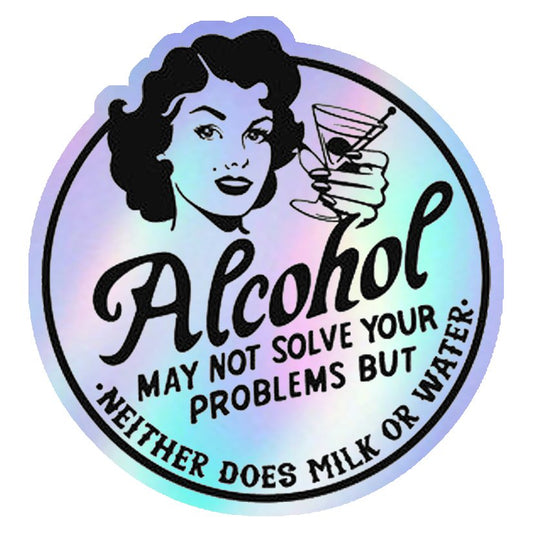 Alcohol May Not Solve Your Problems Holographic Stickers