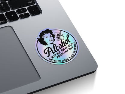 Alcohol May Not Solve Your Problems Holographic Stickers