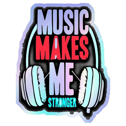 Music Makes Me Stronger Holographic Stickers