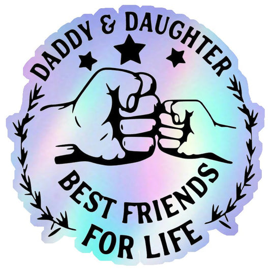 Daddy & Daughter Best Friends For Life Holographic Stickers
