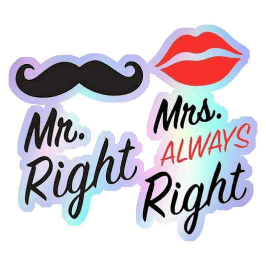 Mr. Right & Mrs. Always Right Holographic Stickers