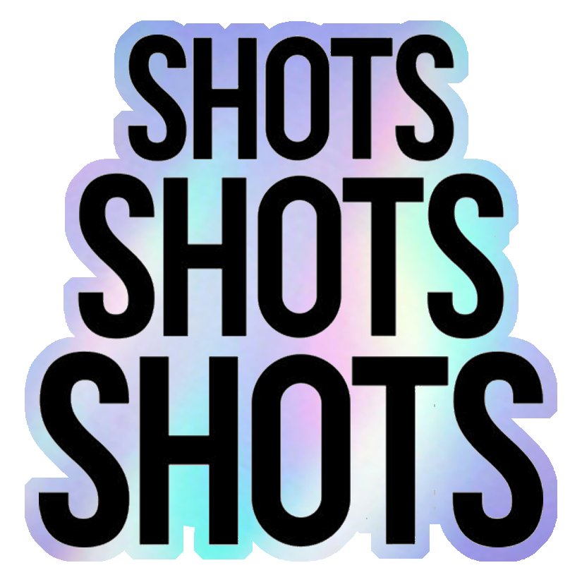 Shots Shots Shots Holographic Stickers